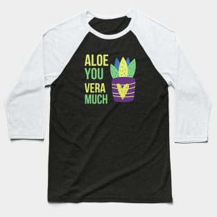 Aloe you vera much Baseball T-Shirt